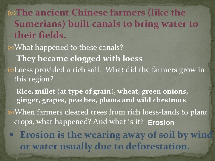  The ancient Chinese farmers (like the Sumerians) built canals to bring water to