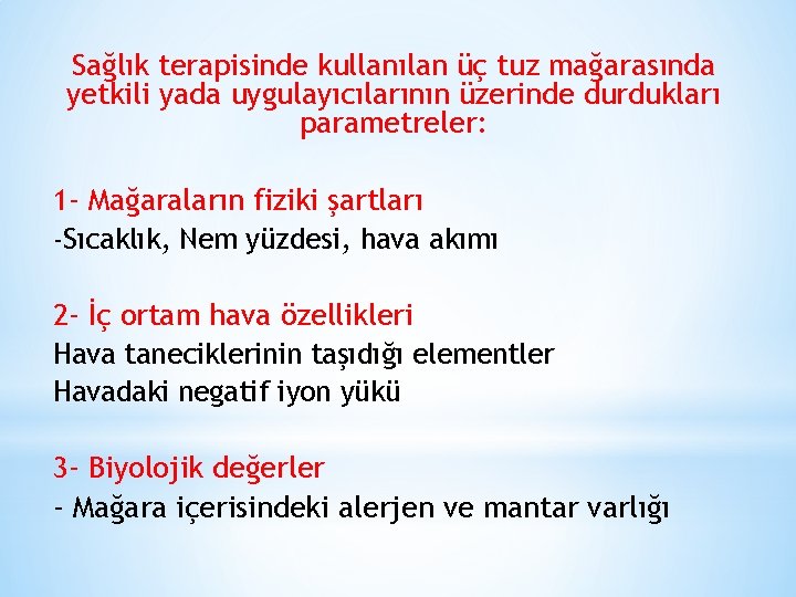 Sağlık terapisinde kullanılan üç tuz mağarasında yetkili yada uygulayıcılarının üzerinde durdukları parametreler: 1 -