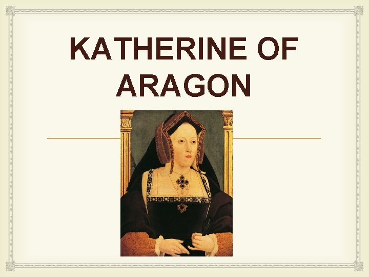 KATHERINE OF ARAGON 