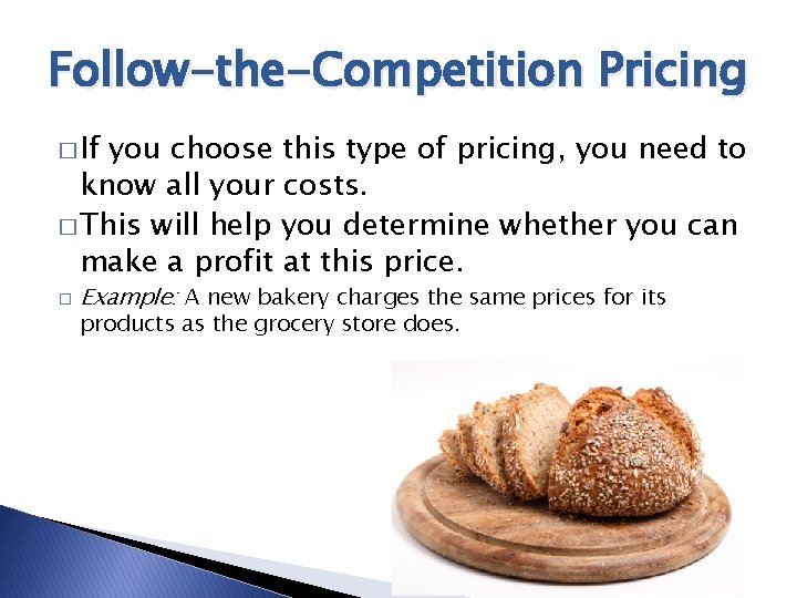 Follow-the-Competition Pricing � If you choose this type of pricing, you need to know