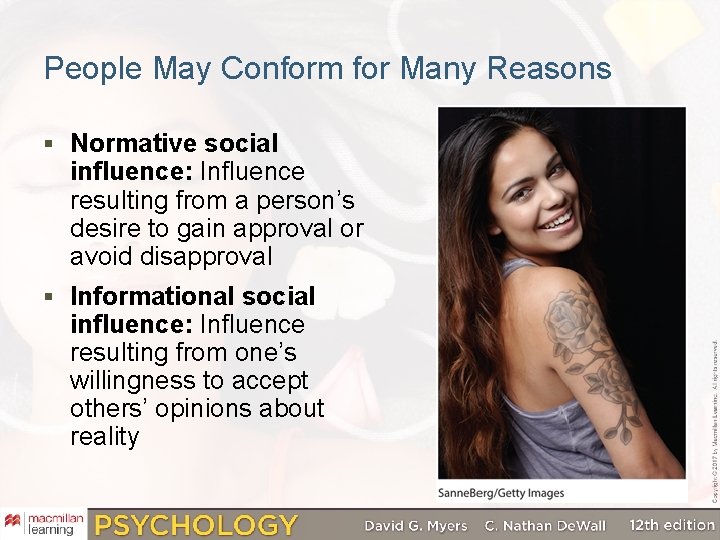 People May Conform for Many Reasons § Normative social influence: Influence resulting from a