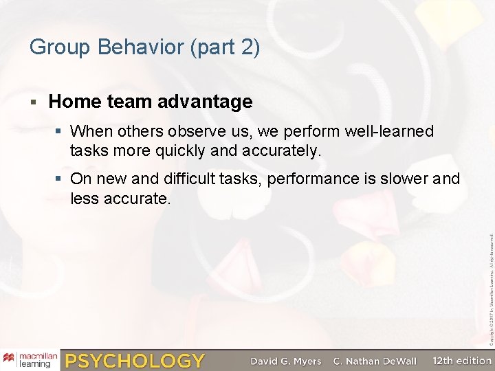 Group Behavior (part 2) § Home team advantage § When others observe us, we