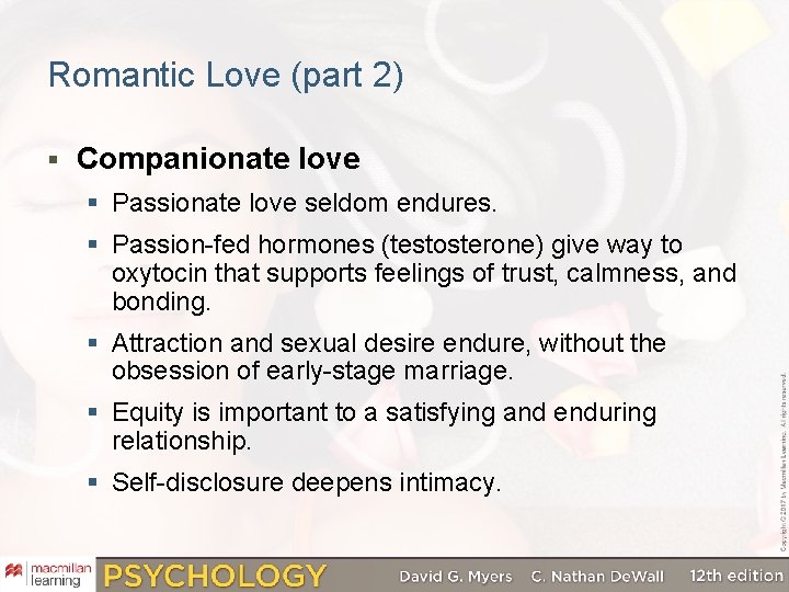 Romantic Love (part 2) § Companionate love § Passionate love seldom endures. § Passion-fed