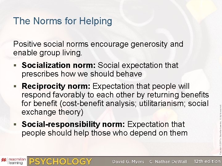 The Norms for Helping Positive social norms encourage generosity and enable group living. §