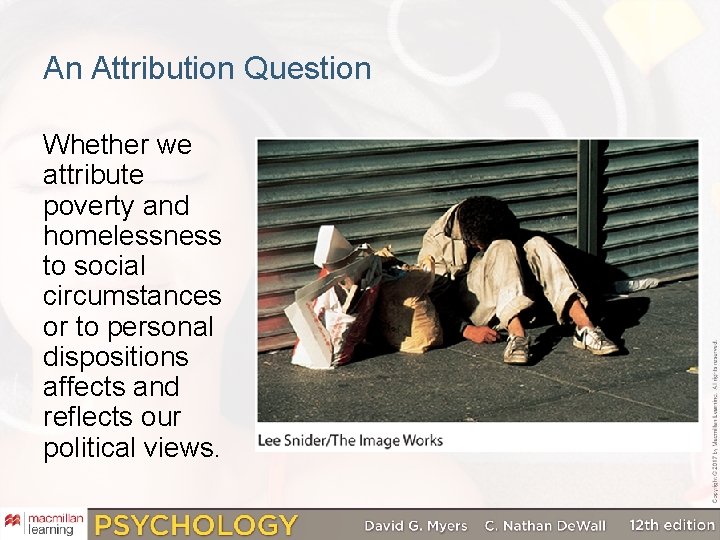 An Attribution Question Whether we attribute poverty and homelessness to social circumstances or to