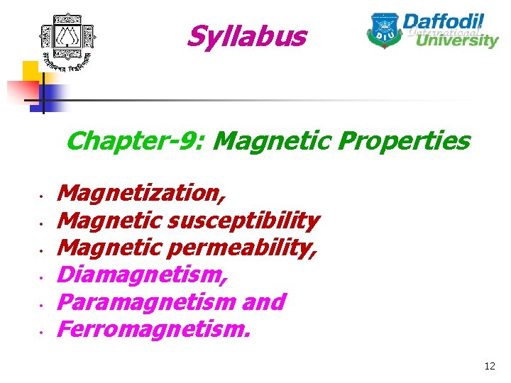 Syllabus Chapter-9: Magnetic Properties • • • Magnetization, Magnetic susceptibility Magnetic permeability, Diamagnetism, Paramagnetism