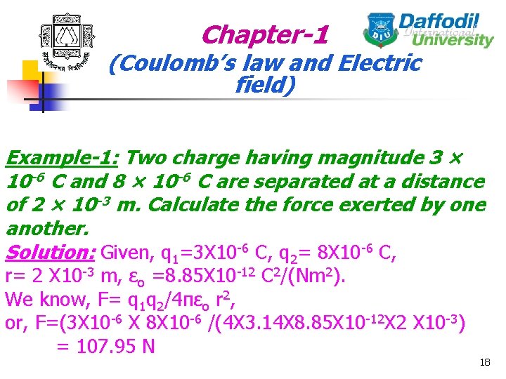 Chapter-1 (Coulomb’s law and Electric field) Example-1: Two charge having magnitude 3 × 10