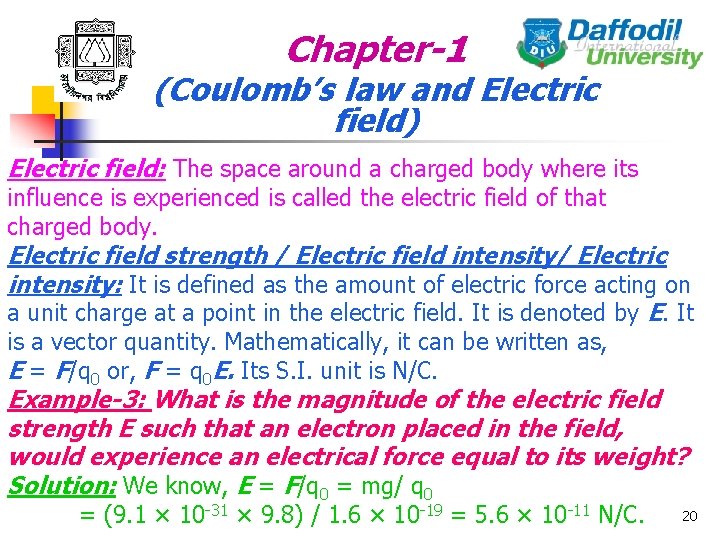 Chapter-1 (Coulomb’s law and Electric field) Electric field: The space around a charged body