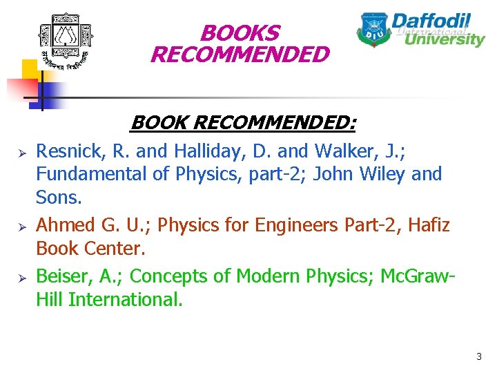 BOOKS RECOMMENDED BOOK RECOMMENDED: Ø Ø Ø Resnick, R. and Halliday, D. and Walker,