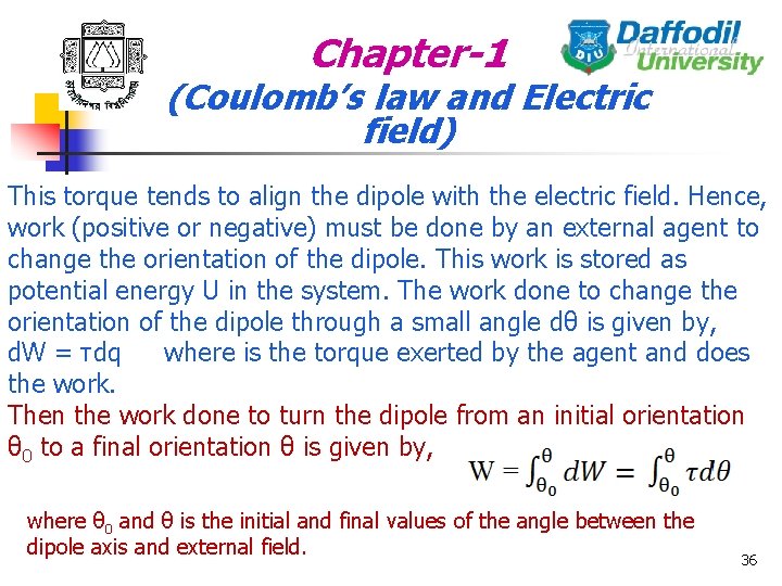 Chapter-1 (Coulomb’s law and Electric field) This torque tends to align the dipole with