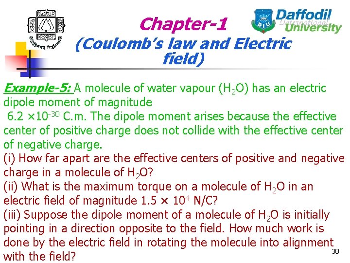 Chapter-1 (Coulomb’s law and Electric field) Example-5: A molecule of water vapour (H 2