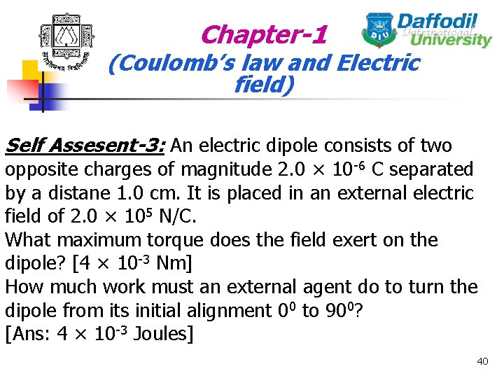 Chapter-1 (Coulomb’s law and Electric field) Self Assesent-3: An electric dipole consists of two