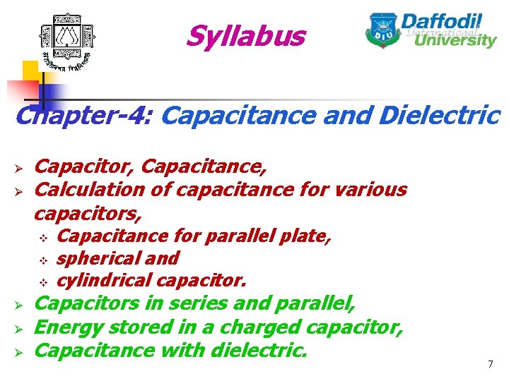 Syllabus Chapter-4: Capacitance and Dielectric Ø Ø Capacitor, Capacitance, Calculation of capacitance for various