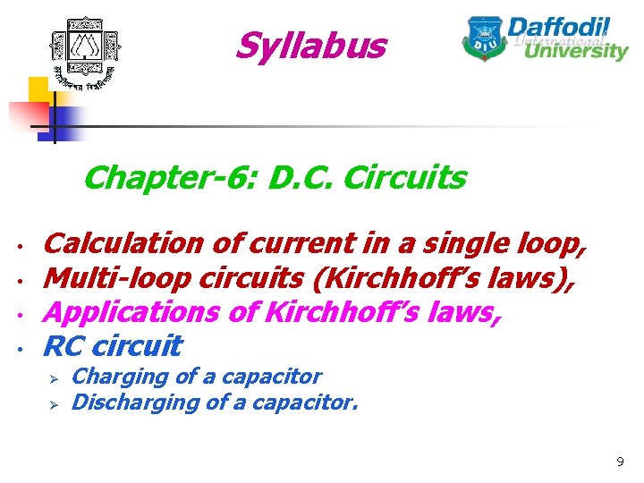 Syllabus Chapter-6: D. C. Circuits • • Calculation of current in a single loop,