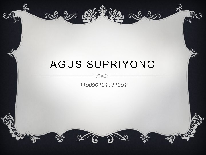 AGUS SUPRIYONO 115050101111051 