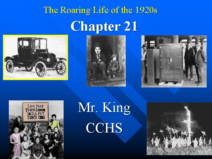 The Roaring Life of the 1920 s Chapter 21 Mr. King CCHS 