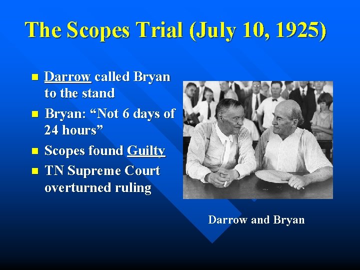 The Scopes Trial (July 10, 1925) n n Darrow called Bryan to the stand
