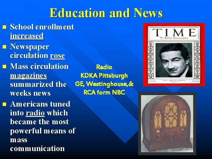 Education and News n n School enrollment increased Newspaper circulation rose Radio Mass circulation