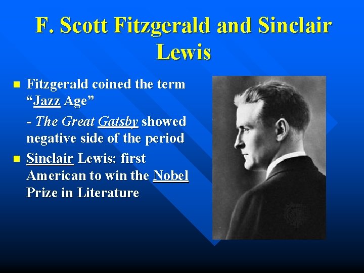 F. Scott Fitzgerald and Sinclair Lewis n n Fitzgerald coined the term “Jazz Age”