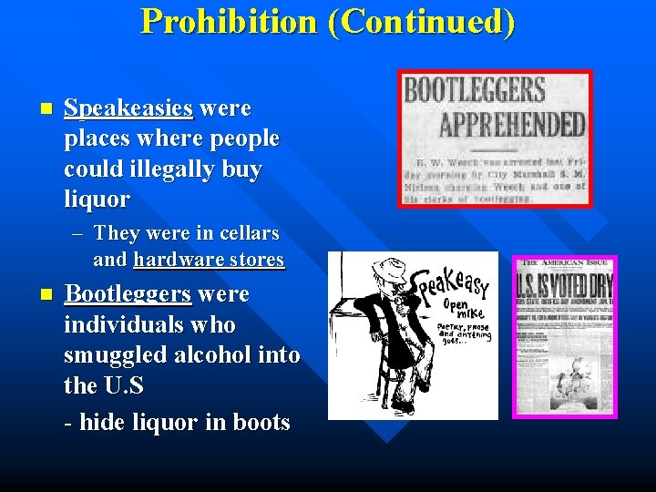 Prohibition (Continued) n Speakeasies were places where people could illegally buy liquor – They