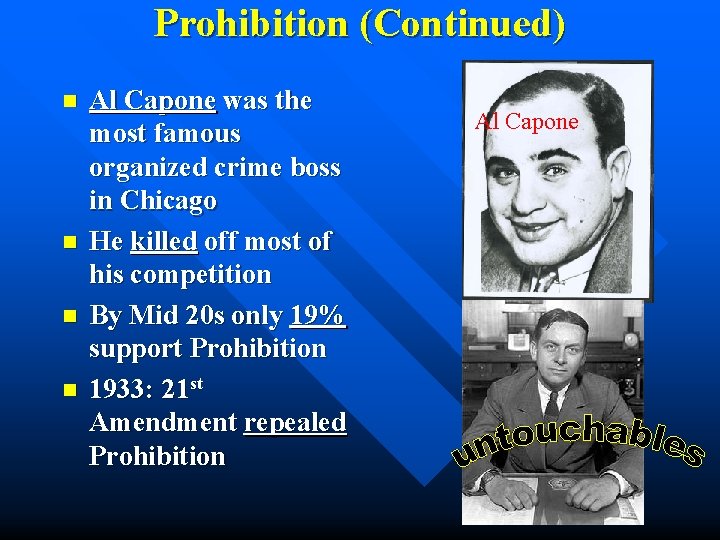 Prohibition (Continued) n n Al Capone was the most famous organized crime boss in