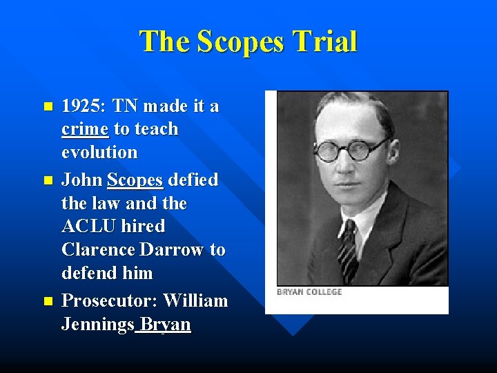 The Scopes Trial n n n 1925: TN made it a crime to teach