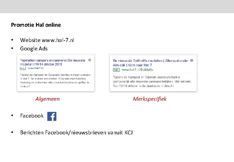 Promotie Hal online • • Website www. hal-7. nl Google Ads Algemeen • Facebook