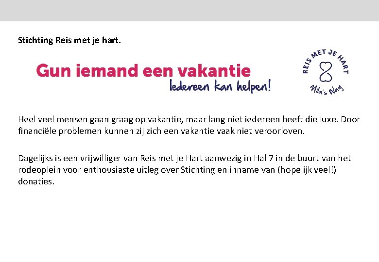 Stichting Reis met je hart. Heel veel mensen gaan graag op vakantie, maar lang