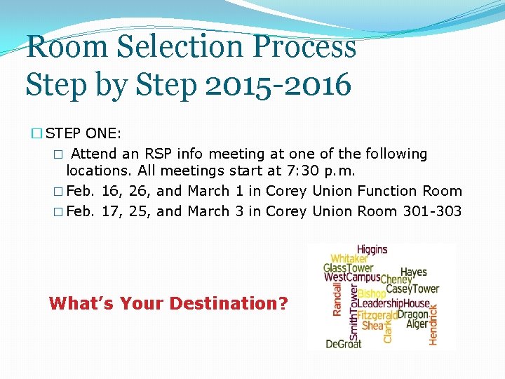 Room Selection Process Step by Step 2015 -2016 � STEP ONE: � Attend an