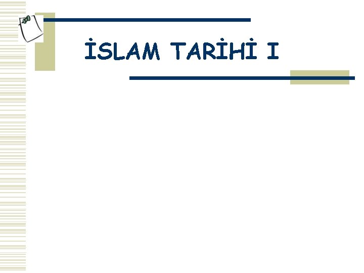 İSLAM TARİHİ I 