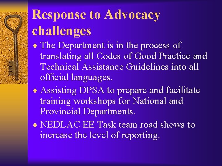 Response to Advocacy challenges ¨ The Department is in the process of translating all