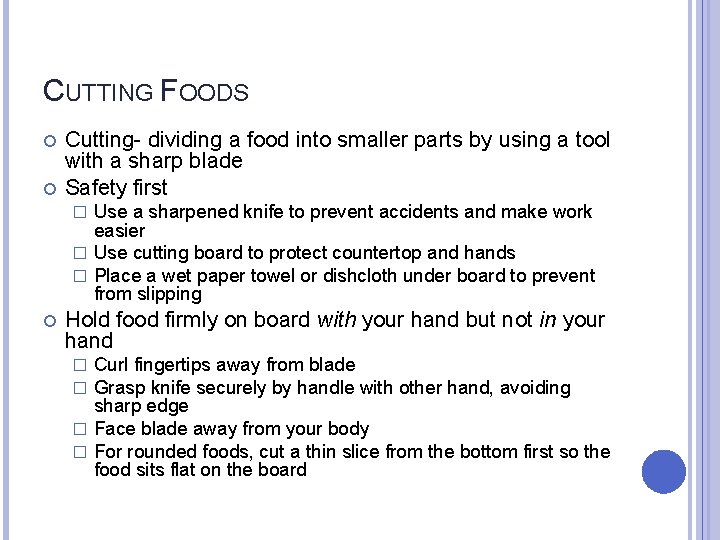 CUTTING FOODS Cutting- dividing a food into smaller parts by using a tool with