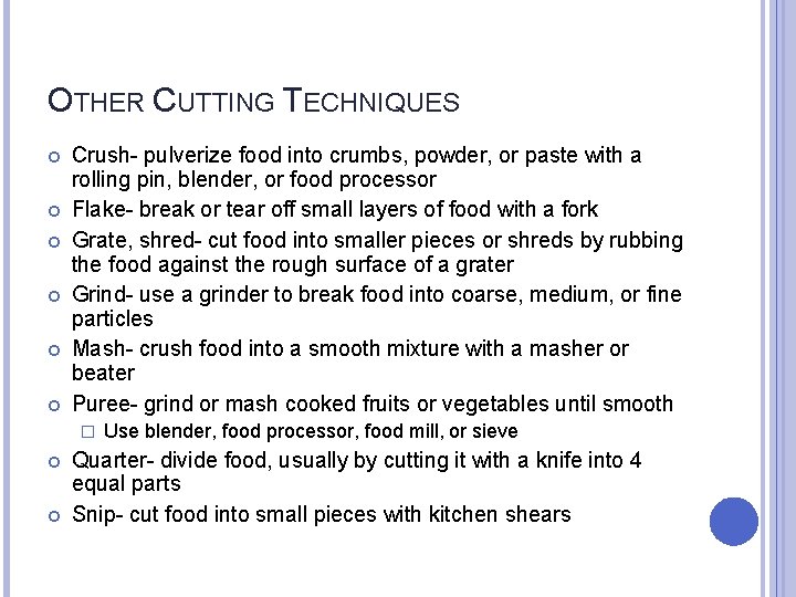 OTHER CUTTING TECHNIQUES Crush- pulverize food into crumbs, powder, or paste with a rolling