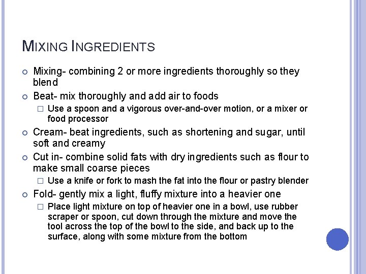 MIXING INGREDIENTS Mixing- combining 2 or more ingredients thoroughly so they blend Beat- mix