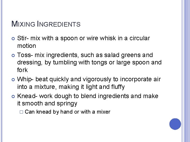 MIXING INGREDIENTS Stir- mix with a spoon or wire whisk in a circular motion