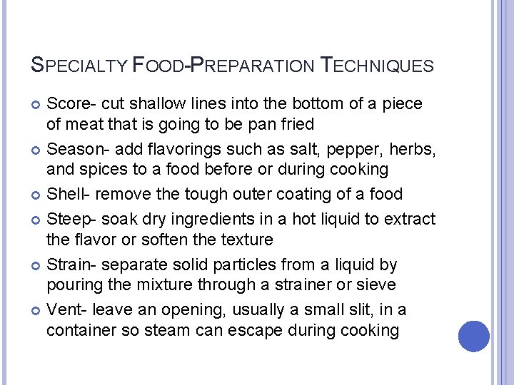 SPECIALTY FOOD-PREPARATION TECHNIQUES Score- cut shallow lines into the bottom of a piece of
