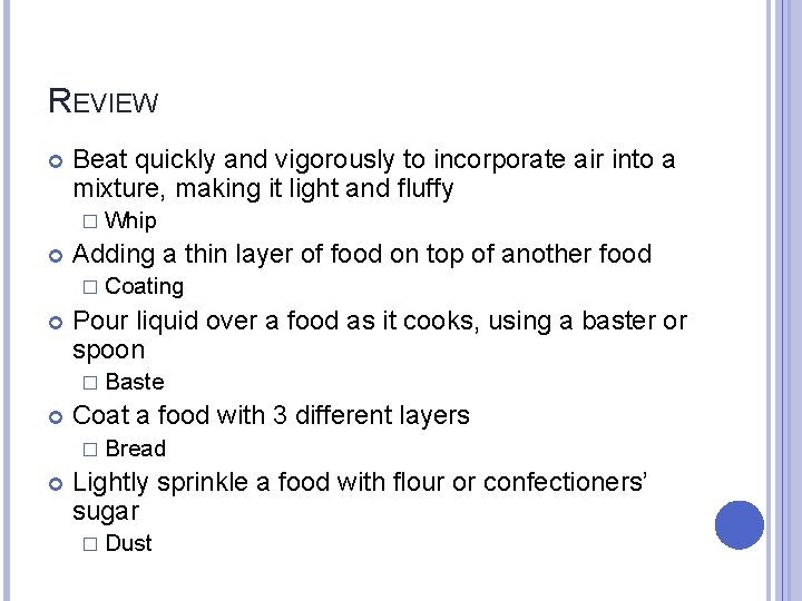 REVIEW Beat quickly and vigorously to incorporate air into a mixture, making it light