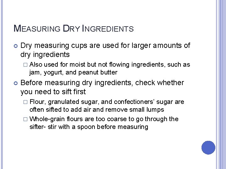 MEASURING DRY INGREDIENTS Dry measuring cups are used for larger amounts of dry ingredients