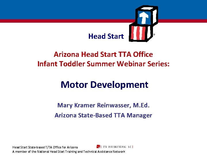 Head Start Arizona Head Start TTA Office Infant Toddler Summer Webinar Series: Motor Development
