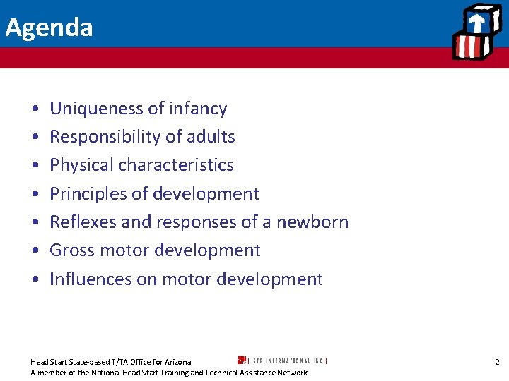 Agenda • • Uniqueness of infancy Responsibility of adults Physical characteristics Principles of development