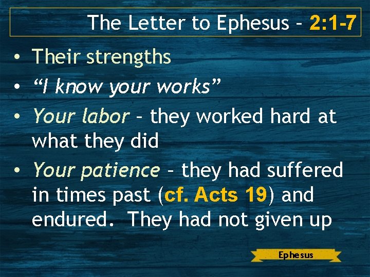 The Letter to Ephesus – 2: 1 -7 • Their strengths • “I know