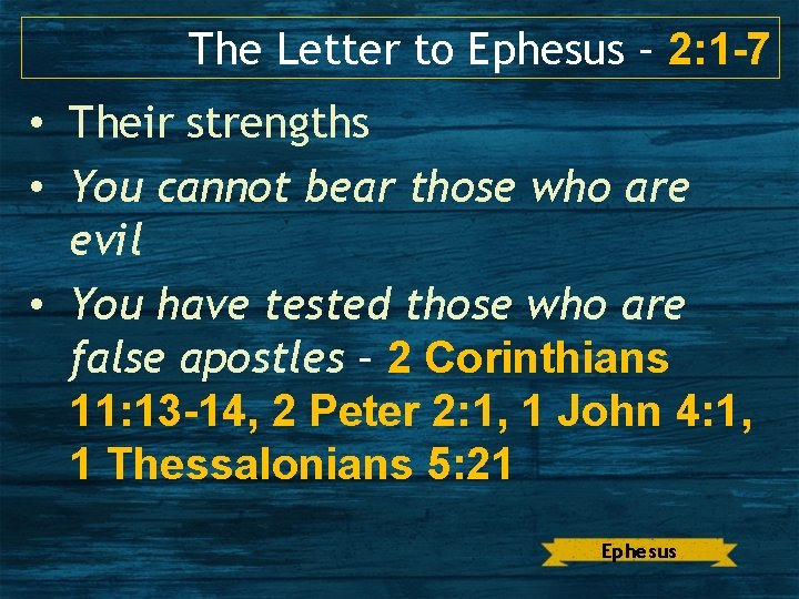 The Letter to Ephesus – 2: 1 -7 • Their strengths • You cannot