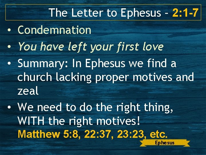 The Letter to Ephesus – 2: 1 -7 • Condemnation • You have left
