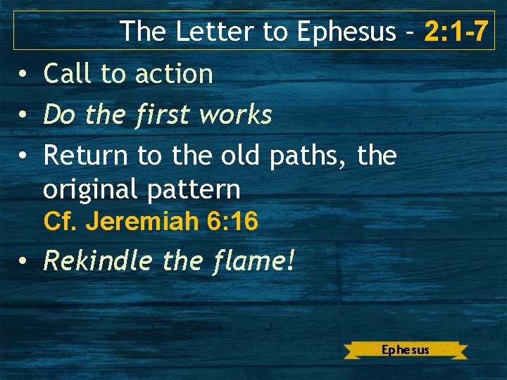 The Letter to Ephesus – 2: 1 -7 • Call to action • Do