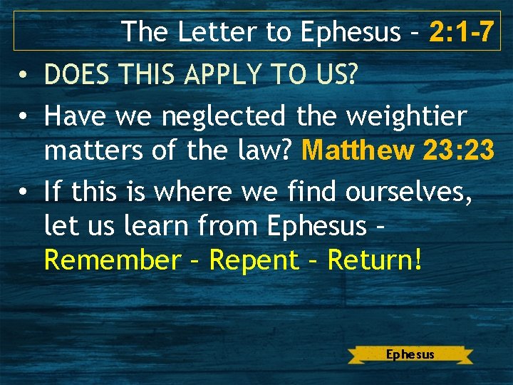 The Letter to Ephesus – 2: 1 -7 • DOES THIS APPLY TO US?