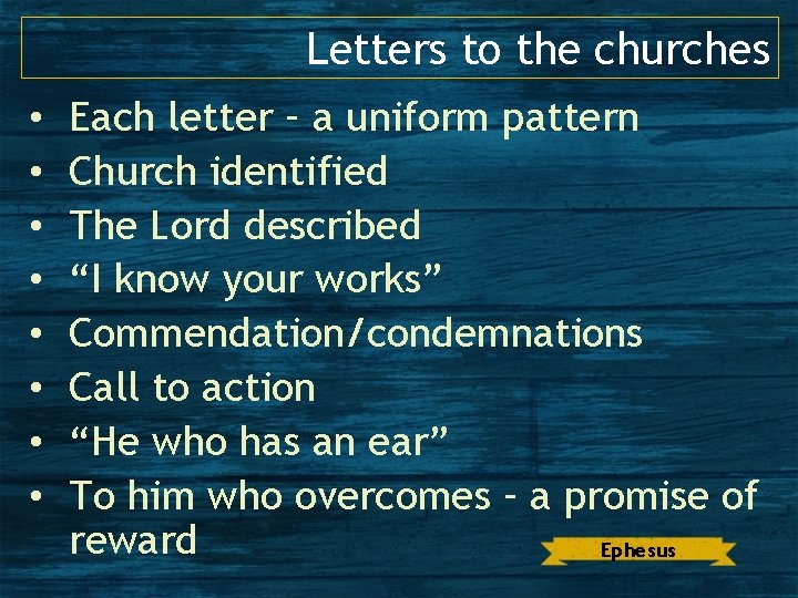 Letters to the churches • • Each letter – a uniform pattern Church identified