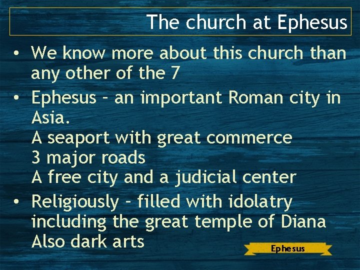 The church at Ephesus • We know more about this church than any other