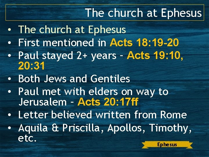 The church at Ephesus • First mentioned in Acts 18: 19 -20 • Paul