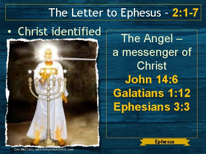 The Letter to Ephesus – 2: 1 -7 • Christ identified The Angel –