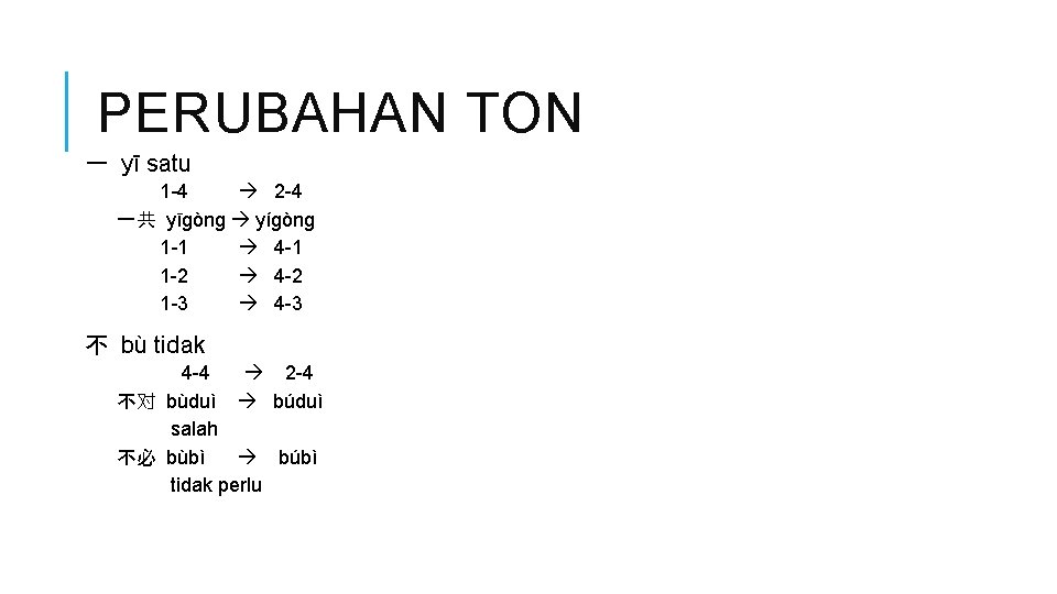 PERUBAHAN TON 一 yī satu 1 -4 2 -4 一共 yīgòng yígòng 1 -1